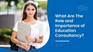 Role and Importance of Education Consultancy